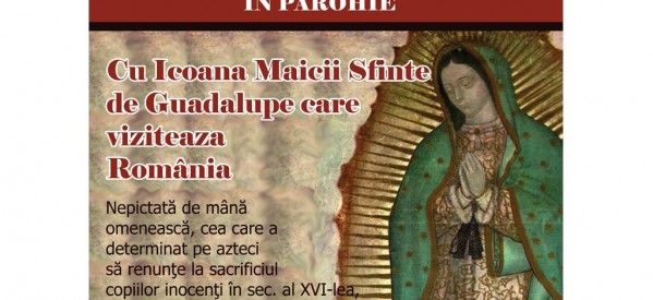 Icoana pelerină a Sfintei Fecioarei de Guadalupe va ajunge în  Satu Mare